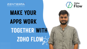 Zoho Flow integration showing how to make business apps work together with workflow automation by Zentegra