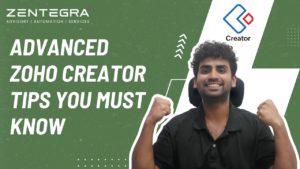 Advanced Zoho Creator tips tutorial by Zentegra showing a developer highlighting Zoho Creator platform features